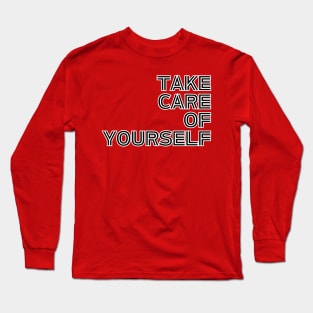 Take Care Of Yourself Long Sleeve T-Shirt